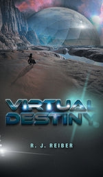 Virtual Destiny by Reiber, R. J.