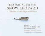 Searching for the Snow Leopard: Guardian of the High Mountains by Kidd, Shavaun Mara