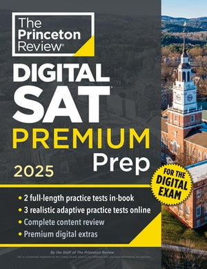 Princeton Review Digital SAT Premium Prep, 2025: 5 Full-Length Practice Tests (2 in Book + 3 Adaptive Tests Online) + Online Flashcards + Review & Too by The Princeton Review