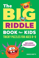 The Big Riddle Book for Kids: Tricky Puzzles for Ages 6-9 by Watts, Mandisa