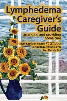 Lymphedema Caregiver's Guide by Kearse, Mary Kathleen