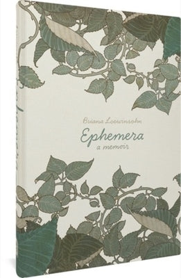 Ephemera: A Memoir by Loewinsohn, Briana