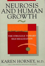 Neurosis and Human Growth: The Struggle Towards Self-Realization by Horney, Karen