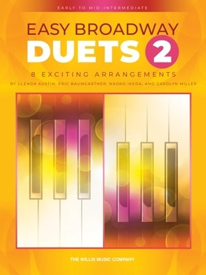 Easy Broadway Duets 2: Early to Mid-Intermediate Level Duets by Baumgartner, Eric