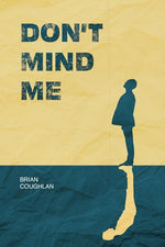 Don't Mind Me by Coughlan, Brian