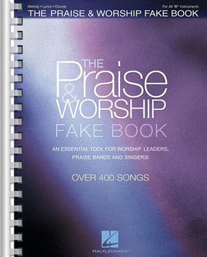 The Praise & Worship Fake Book: B Flat Edition by Hal Leonard Corp