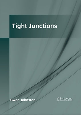 Tight Junctions by Johnston, Gwen