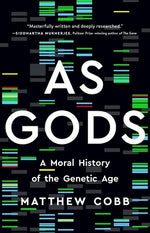 As Gods: A Moral History of the Genetic Age by Cobb, Matthew