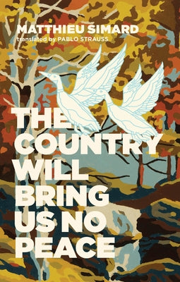 The Country Will Bring Us No Peace by Simard, Matthieu