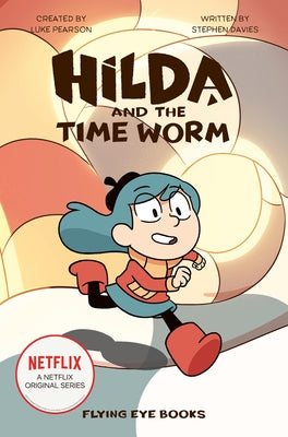 Hilda and the Time Worm: Hilda Netflix Tie-In 4 by Pearson, Luke