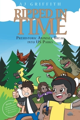 Ripped in Time Prehistoric Animals Break into US Parks Book 2: Herrerasaurus in High Schells Wilderness by Griffith, Aj