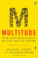 Multitude: War and Democracy in the Age of Empire by Hardt, Michael