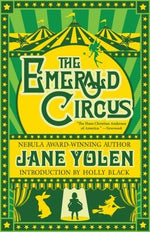 The Emerald Circus by Yolen, Jane