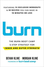 Burn: The Burn Boot Camp 5-Step Strategy for Inner and Outer Strength by Kline, Devan