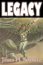 Legacy by James H. Shmitz, Science Fiction, Adventure, Space Opera by Schmitz, James H.