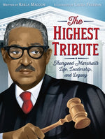 The Highest Tribute: Thurgood Marshall's Life, Leadership, and Legacy by Magoon, Kekla