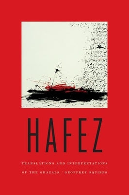 Hafez: Translations and Interpretations of the Ghazals by Hafez