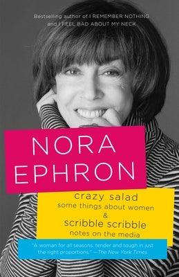 Crazy Salad & Scribble Scribble: Some Things about Women & Notes on the Media by Ephron, Nora