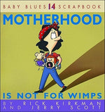 Motherhood Is Not for Wimps by Kirkman, Rick