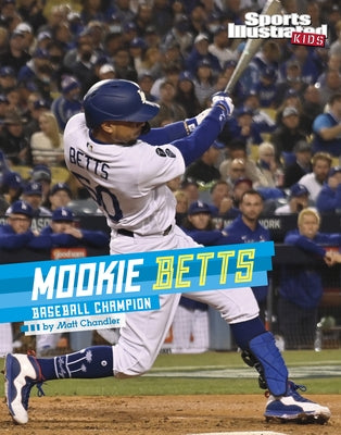 Mookie Betts: Baseball Champion by Chandler, Matt