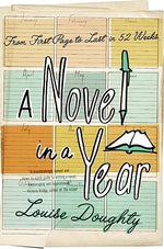 A Novel in a Year: From First Page to Last in 52 Weeks by Doughty, Louise