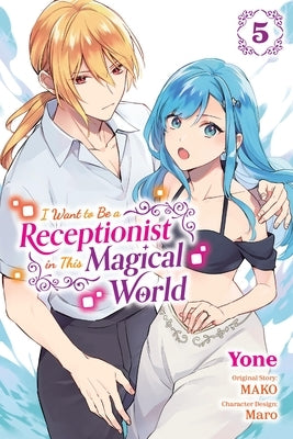 I Want to Be a Receptionist in This Magical World, Vol. 5 (Manga): Volume 5 by Mako