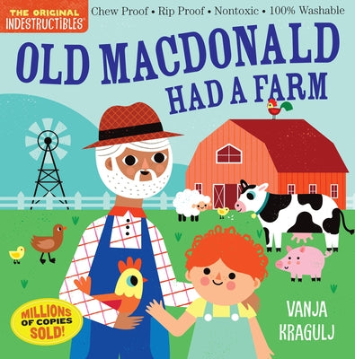 Indestructibles: Old MacDonald Had a Farm: Chew Proof - Rip Proof - Nontoxic - 100% Washable (Book for Babies, Newborn Books, Safe to Chew) by Kragulj, Vanja
