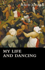 My Life and Dancing by Allan, Maud