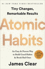 Atomic Habits: An Easy & Proven Way to Build Good Habits & Break Bad Ones by Clear, James