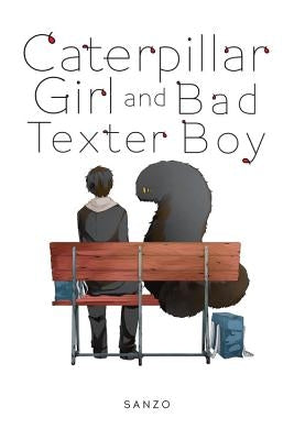 Caterpillar Girl and Bad Texter Boy by Sanzo