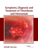 Symptoms, Diagnosis and Treatment of Thrombosis and Hemostasis by Newman, Nicholle