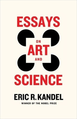 Essays on Art and Science by Kandel, Eric R.