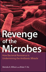 Revenge of the Microbes: How Bacterial Resistance Is Undermining the Antibiotic Miracle by Wilson, Brenda A.