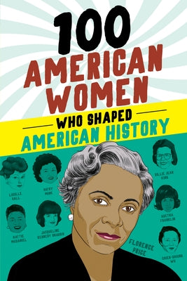 100 American Women Who Shaped American History by Felder, Deborah G.