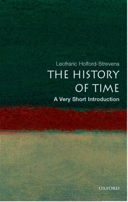 The History of Time: A Very Short Introduction by Holford-Strevens, Leofranc