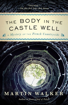 The Body in the Castle Well: A Mystery of the French Countryside by Walker, Martin