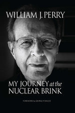 My Journey at the Nuclear Brink by Perry, William