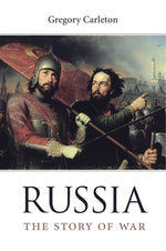 Russia: The Story of War by Carleton, Gregory