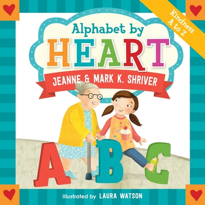 Alphabet by Heart by Shriver, Mark K.