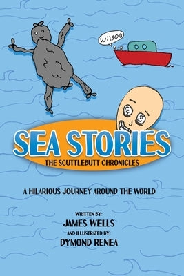 Sea Stories: The Scuttlebutt Chronicles by Wells, James