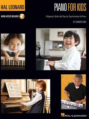 Hal Leonard Piano for Kids: A Beginner's Guide with Step-By-Step Instructions by Linn, Jennifer