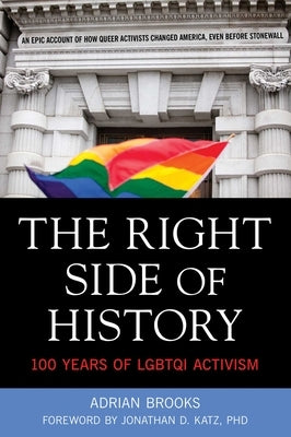 Right Side of History: 100 Years of Lgbtqi Activism by Brooks, Adrian
