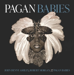 Pagan Babies by Ashley, John Denny