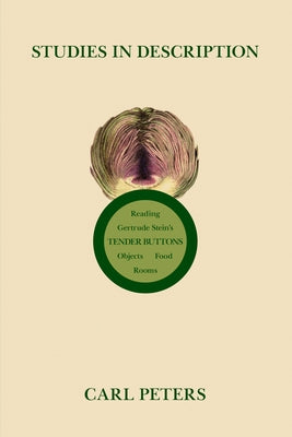 Studies in Description: Reading Gertrude Stein's Tender Buttons by Peters, Carl