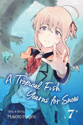 A Tropical Fish Yearns for Snow, Vol. 7 by Hagino, Makoto