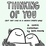 Thinking of You (But Not Like in a Weird Creepy Way): A Comic Collection by Evans, Beth