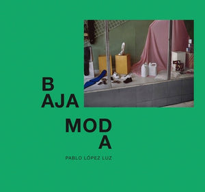 Pablo López Luz: Baja Moda by L&#243;pez Luz, Pablo