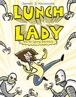 Lunch Lady and the Cyborg Substitute: Lunch Lady #1 by Krosoczka, Jarrett J.