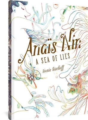 Anaïs Nin: A Sea of Lies by Bischoff, L&#233;onie