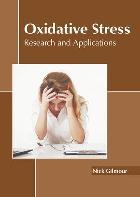 Oxidative Stress: Research and Applications by Gilmour, Nick